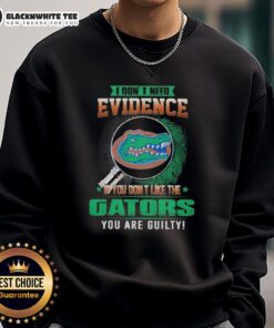 Official I Don't Need Evidence sweatshirt for Florida Gators fans, showcasing team spirit and bold statement design.