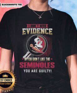 Florida State Seminoles ladies tee with slogan 'I Don't Need Evidence If You Don't Like the Seminoles, You Are Guilty.'