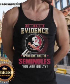 Florida State Seminoles tank top with 'I Don't Need Evidence' slogan, perfect for passionate FSU fans and supporters.