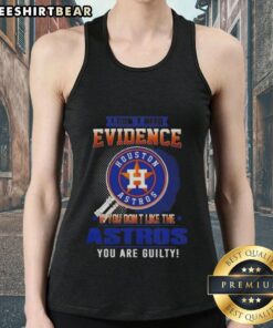 Official I Don't Need Evidence tank top featuring Houston Astros design, perfect for fans and critics alike.