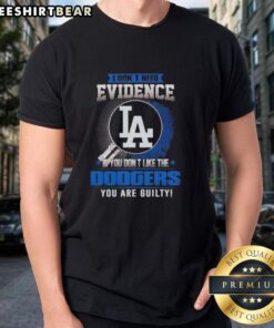 Alt Text: Official 'I Don't Need Evidence' Los Angeles Dodgers T-Shirt for fans who show their team spirit and loyalty.
