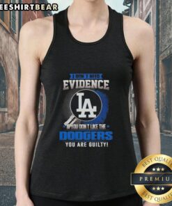 Official I Don't Need Evidence Tank Top for Dodgers Fans - Show your loyalty to the Los Angeles Dodgers in style.