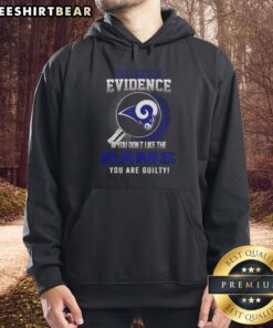 Alt Text: Official I Don't Need Evidence hoodie featuring Los Angeles Rams design for fans and supporters of the team.