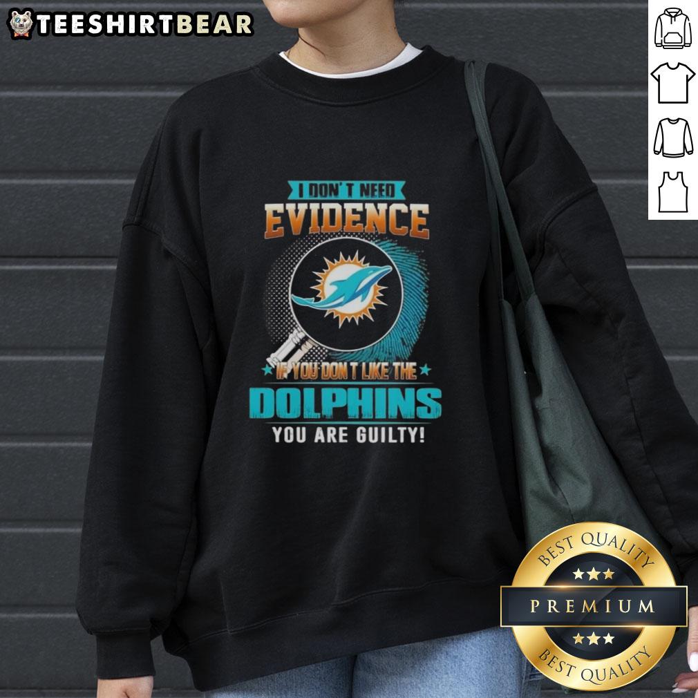 official-i-dont-need-evidence-if-you-dont-like-the-miami-dolphins-you-are-guilty-sweatshirt Official 'I Dont Need Evidence' Miami Dolphins sweatshirt, perfect for fans showing team pride and passion.