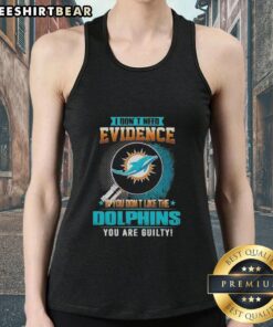 Official I Don't Need Evidence Miami Dolphins tank top featuring bold statement for passionate fans.