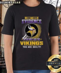 Official I Don't Need Evidence Minnesota Vikings Ladies Tee showcasing team pride for fans of the Vikings.