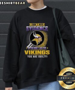Official 'I Don't Need Evidence' Minnesota Vikings sweatshirt, perfect for fans who proudly support their team.