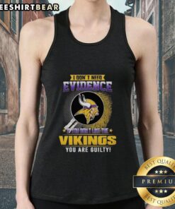Alt Text: Official I Don't Need Evidence Tank Top for Minnesota Vikings Fans - Perfect for Showing Your Team Spirit!