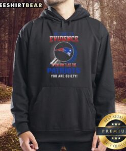 Alt Text: Official 'I Don't Need Evidence' hoodie for New England Patriots fans, showcasing team pride and bold statement.