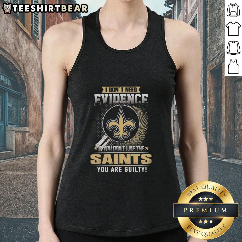 official-i-dont-need-evidence-if-you-dont-like-the-new-orleans-saints-you-are-guilty-tank-top Official I Don't Need Evidence tank top for New Orleans Saints fans, perfect for showing team pride.