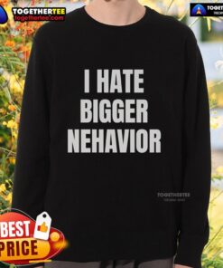 Official I Hate Bigger Behavior Sweatshirt in black with bold white text, perfect for casual wear and expressing individuality.