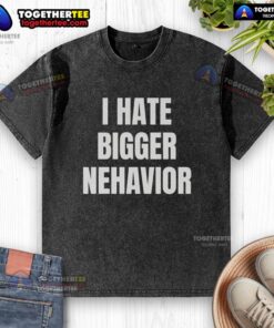 Official I Hate Bigger Behavior Washed T-Shirt featuring a bold graphic design, perfect for casual wear and expressing individuality.