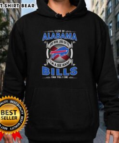 Official hoodie for Alabama Buffalo Bills fans, showcasing 'Win, Lose, or Tie, I'm a Dead Hard Fan Till I Die' slogan.