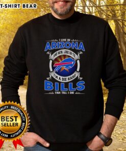 Official I Live in Arizona Buffalo Bills fan sweatshirt, showcasing team spirit with 'Win, Lose, or Tie' slogan.