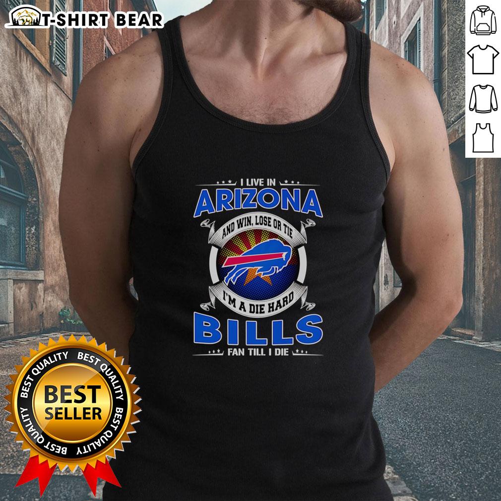 Official I Live In Arizona And Win Lose Or Tie I'm A Dead Hard Buffalo Bills Fan Till I Die Tank Top Official I Live In Arizona Win Lose or Tie I'm A Dead Hard Buffalo Bills Fan Till I Die Tank Top for passionate fans.