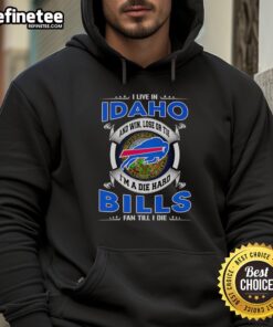 Alt Text: Official I Live In Idaho hoodie for Buffalo Bills fans, showcasing team spirit with a bold 'Till I Die' slogan.
