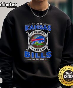 Alt Text: Official I Live In Kansas Buffalo Bills fan sweatshirt, showcasing dedication to the team, win or lose.