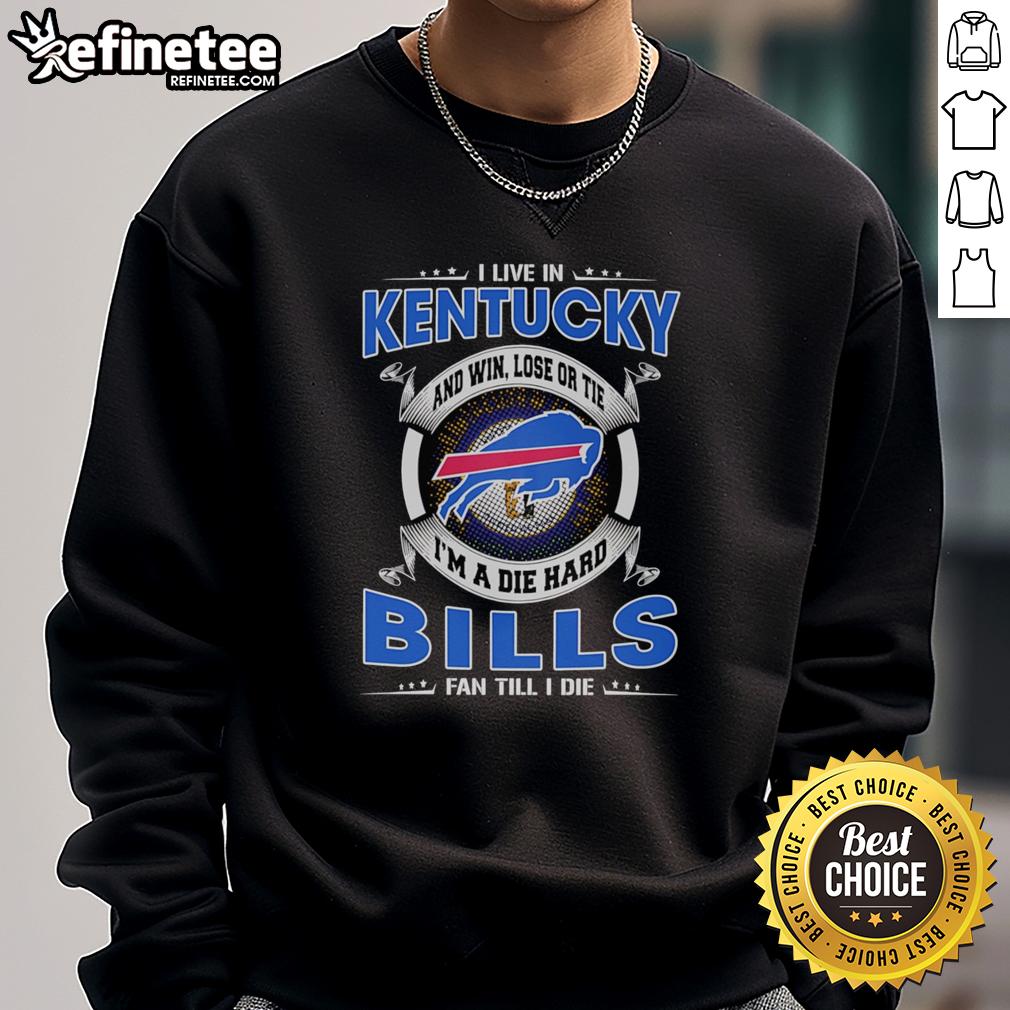 official-i-live-in-kentucky-and-win-lose-or-tie-im-a-dead-hard-buffalo-bills-fan-till-i-die-sweatshirt Official 'I Live In Kentucky And Win, Lose, Or Tie I'm A Dead Hard Buffalo Bills Fan Till I Die' sweatshirt design.