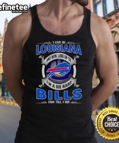Alt Text: Tank top featuring 'I Live In Louisiana, Buffalo Bills Fan Till I Die' design for dedicated NFL supporters.