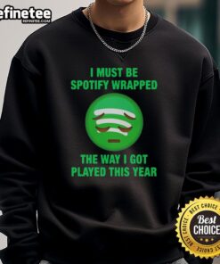 Alt Text: Cozy 'I Must Be Wrapped The Way I Got Played This Year' sweatshirt, perfect for casual wear and expressing fun emotions.