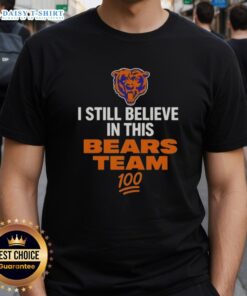 Alt Text: Official I Still Believe In This Bears Team T-Shirt featuring bold team graphics and a comfortable fit for fans.