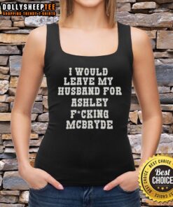 Alt Text: Official I Would Leave My Husband For Ashley McBryde Text Print Tank Top in stylish design, perfect for country music fans.