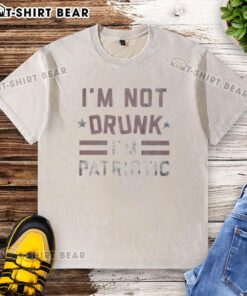 Official I'm Not Drunk I'm Patriotic washed t-shirt featuring bold text design for patriotic celebrations.
