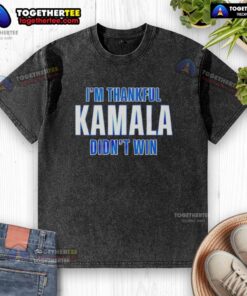 Official 'I'm Thankful Kamala Didn't Win' washed t-shirt featuring bold text and a trendy design for political humor.