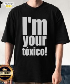Alt Text: Official I'M Your Toxico T-Shirt design featuring bold text and vibrant colors, perfect for casual wear.