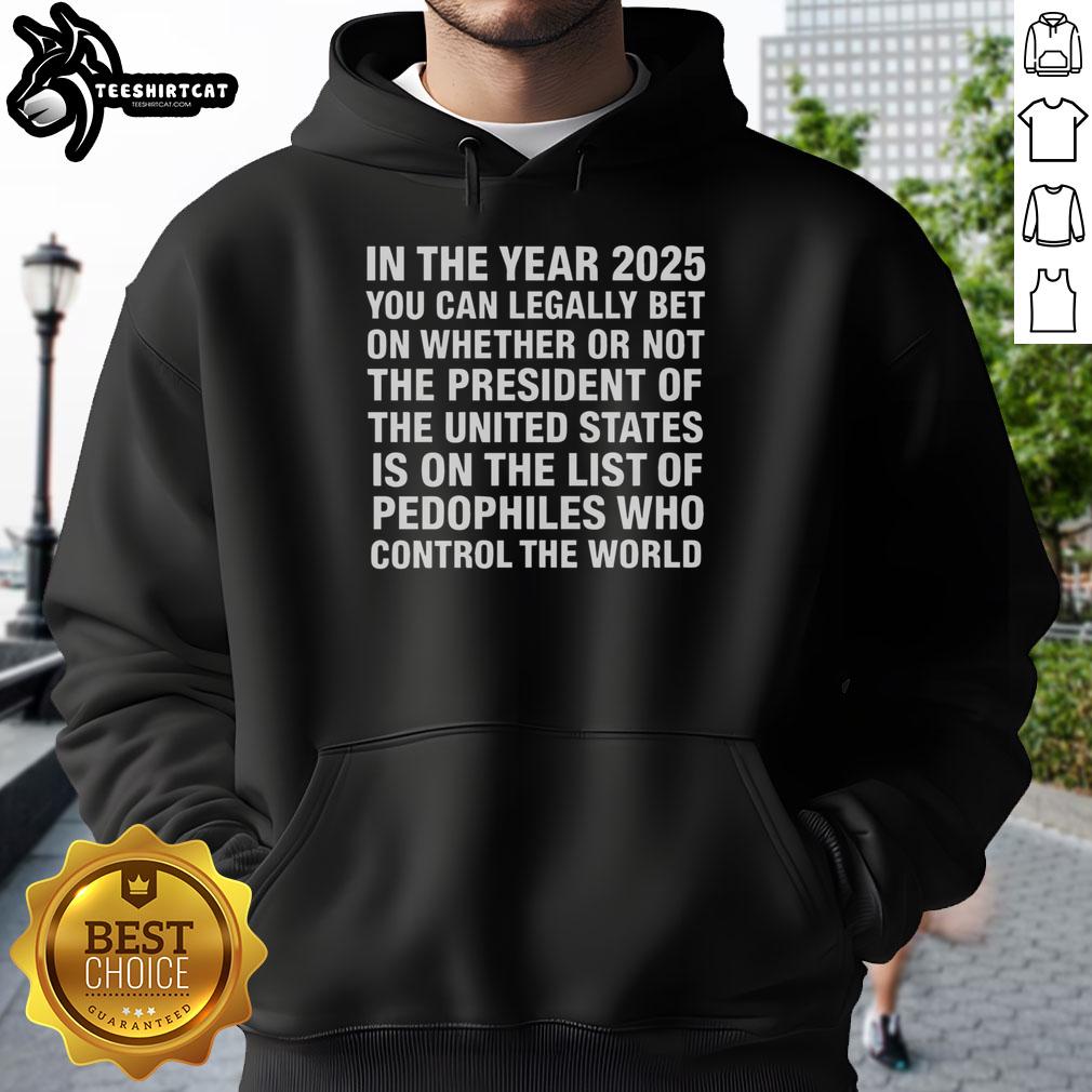 official-in-the-year-2026-you-can-bet-money-the-president-of-the-united-states-on-list-of-pedophiles-hoodie Official hoodie with 'In 2026, bet on US President list of pedophiles' slogan, promoting awareness and political commentary.