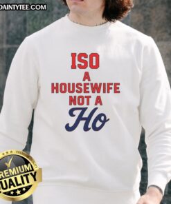 Official ISO A Housewife Not A Ho Sweatshirt in black, featuring bold white text, perfect for casual wear.
