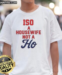 Official Iso A Housewife Not A Ho T-Shirt featuring bold text design on a stylish black tee for casual wear.