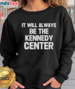 Official 'It Will Always Be The Kennedy Center' sweatshirt in navy blue, showcasing a stylish design for fans and visitors.