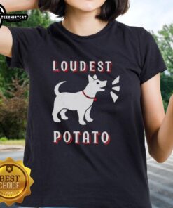Official Loudest Potato Dog Ladies Tee featuring a playful design for dog lovers and casual wear enthusiasts.