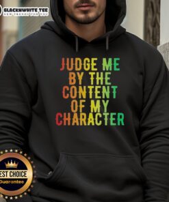 Alt Text: Official Martin Luther King Jr. hoodie featuring 'Judge Me By The Content Of My Character' quote in stylish design.