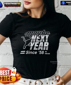 Official Maybe Next Year Since 58 Ladies Tee in stylish design, perfect for casual outfits and sports events.