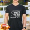 Official Maybe Next Year Since 58 T-Shirt featuring vintage design and bold text, perfect for fans of retro style.