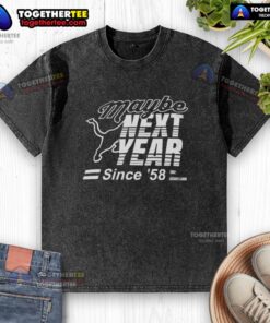 Official Maybe Next Year Since '58 washed t-shirt in soft fabric, perfect for casual wear and showcasing retro style.