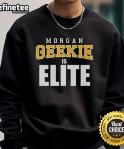 Official Morgan Geekie Is Elite sweatshirt featuring bold graphics, perfect for fans and stylish casual wear.