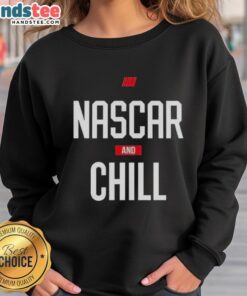Official NASCAR and Chill sweatshirt for stock car auto racing fans, featuring a stylish design and comfortable fit.