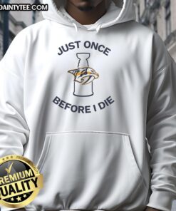 Official Nashville Predators 'Just Once Before I Die' hoodie featuring team colors and logo, perfect for fans.