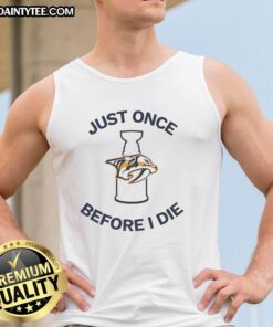 Official Nashville Predators 'Just Once Before I Die' tank top featuring team logo and vibrant colors for fans.