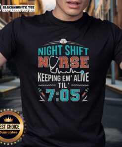 Alt Text: Official Night Shift Nurse Keeping Em' Alive Til' 7 05 T-Shirt featuring a fun design for dedicated night shift nurses.