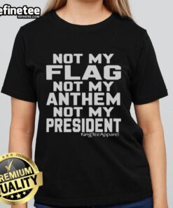 Official Not My Flag Not My Anthem Not My President Ladies Tee in vibrant colors, perfect for expressing individuality.