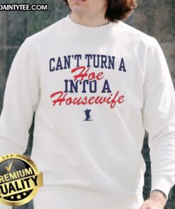 Official Ole Miss Rebels 'Can't Turn A Hoe Into A Housewife' Sweatshirt, perfect for fans showing team spirit and humor.