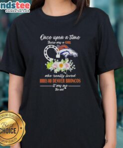 Official Once Upon A Time There Was A Girl Who Loved Horses and Denver Broncos Ladies Tee, featuring a playful design.