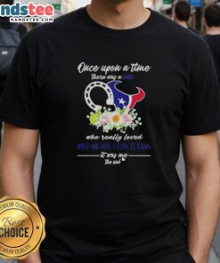 Official 'Once Upon A Time There Was A Girl Who Loved Horses And Houston Texans' T-Shirt design featuring playful graphics.