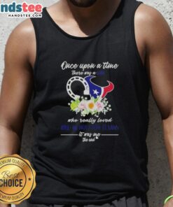 Alt Text: Official 'Once Upon A Time There Was A Girl Who Really Loved Horses And Houston Texans' tank top design.