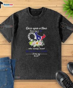 Alt Text: Official 'Once Upon A Time There Was A Girl Who Really Loved Horses And Houston Texans' T-Shirt design