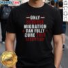 Alt Text: Official Only Reverse Migration Cure This Situation T-Shirt featuring a bold design and eye-catching graphics.